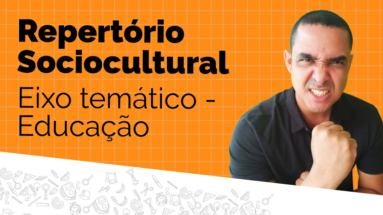 Repertório sociocultural - Eixo Temático: Educação - YouTube