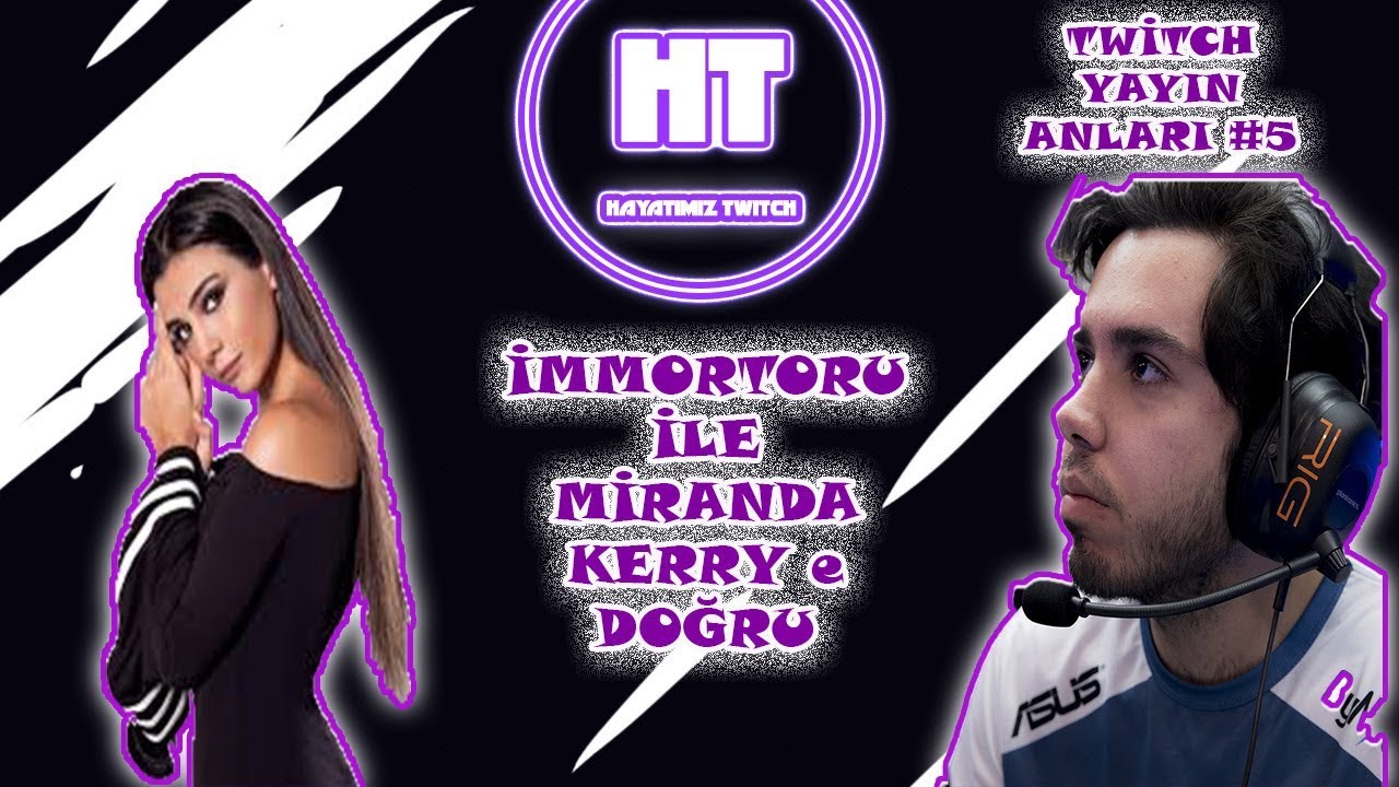İmmortoruyla Miranda Kerry e doğru! Twitch Edits #5
