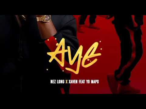 Nez Long X Xaven Ft Yo Maps Aye Music Audio