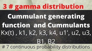 Cumulant generating function, cumulants of gamma distribution | moments about mean, Skewness coefici