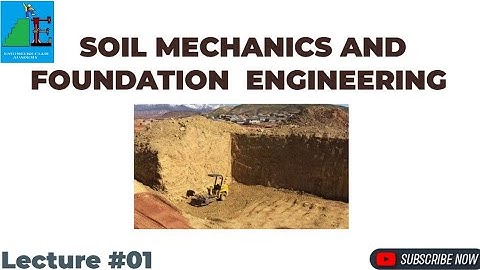 Lecture 1 (Soil Properties), Soil Mechanics