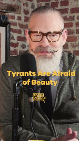 Tyrants Are Afraid of Beauty