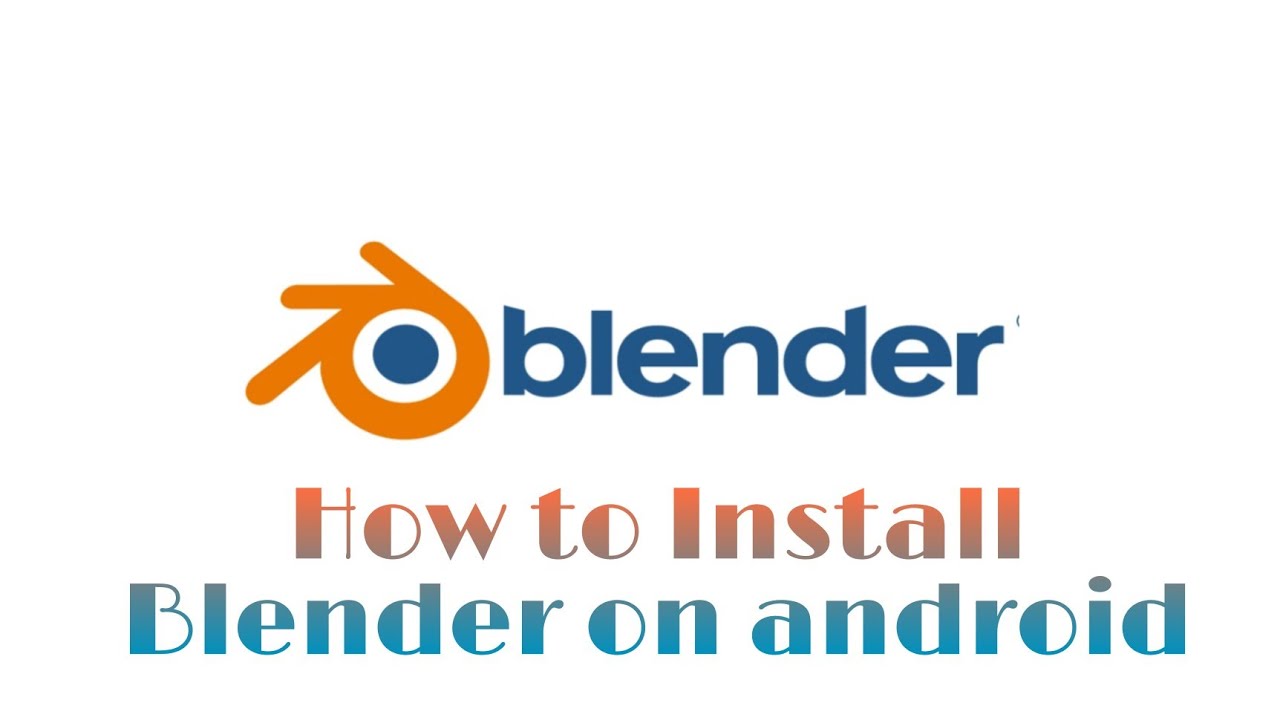 How to install Blender on android How to download blender on android