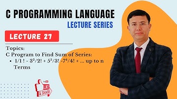 Lecture 27—C Program to Find Sum of Series: 1/1! − 3²/2! + 5³/3! − 7⁴/4! + ... up to n terms