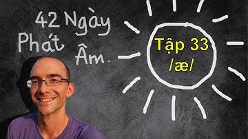 42 Ngày Phát Âm | Tập 33: /æ/