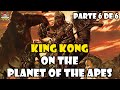 King kong en el planeta de los simios parte 6  kong on the planet of the apes