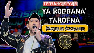 YA ROBBANA' TAROFNA - HABIB ALI ZAENAL ABIDIN - MAJELIS AZZAHIR