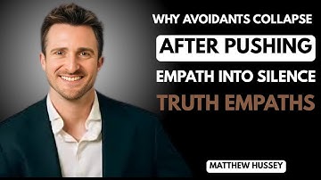 Why Avoidants Collapse After Pushing An Empath Into Silence?Truth Empaths Need To Know_MatthewHussey