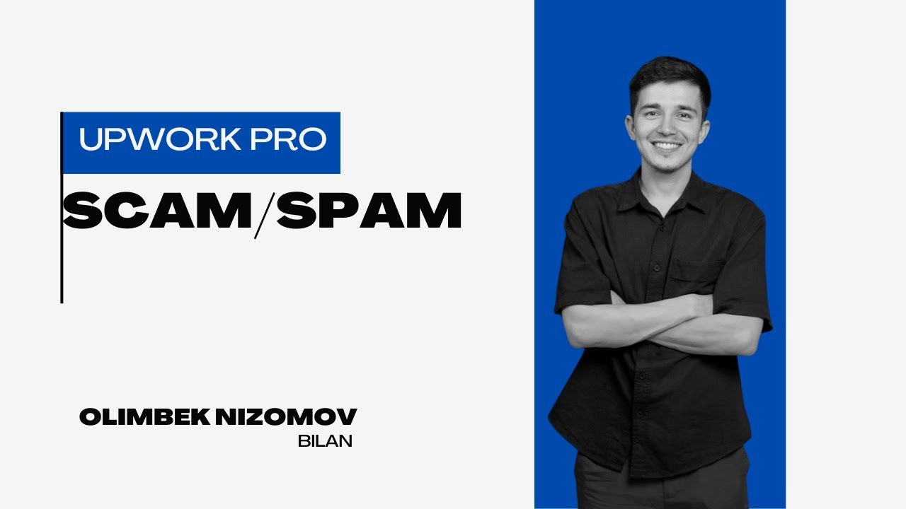 15 ta Upwork’dagi Scam va Spam Mijozlar — Ulardan Uzoqroq Yuring