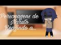 Personagens de Naruto reagindo a...(Especial 3k e meu aniversário) [ Parte 1/? ]