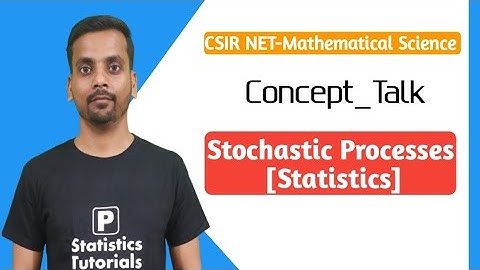 Stochastic Processes, CSIR-NET (Statistics)|Topic Discussion by Pankaj Kumar|P Statistics Tutorials