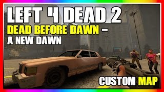 Left 4 Dead 2: Dead Before Dawn - A New Dawn | Custom Map | Walkthrough (Single Player)