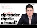 Zip trader charlie a fraud