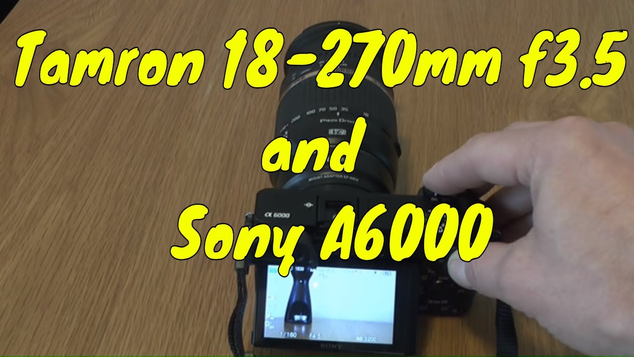 Tamron 18 270mm F3 5 6 3 Di Ii Vc Pzd Model B008 Sony Alpha A6000 Youtube