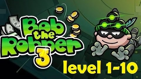 Bob the Robber 3 Game Walkthrough (all levels 1-10)