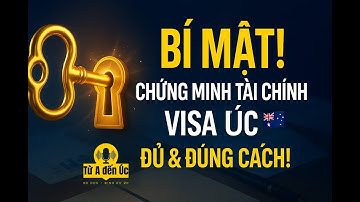 BÍ MẬT Chứng Minh Tài Chính Visa Du Học Úc: ĐỦ & ĐÚNG Cách