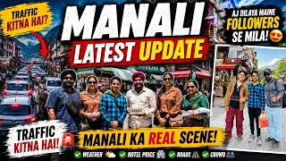 MANALI LATEST UPDATE 😱Traffic Kitna Hai? Followers Se Bhi Mila ❤️