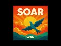 soar - wan (official audio)