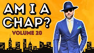 AM I A CHAP? | SARTORIAL REVIEW | VOLUME 20