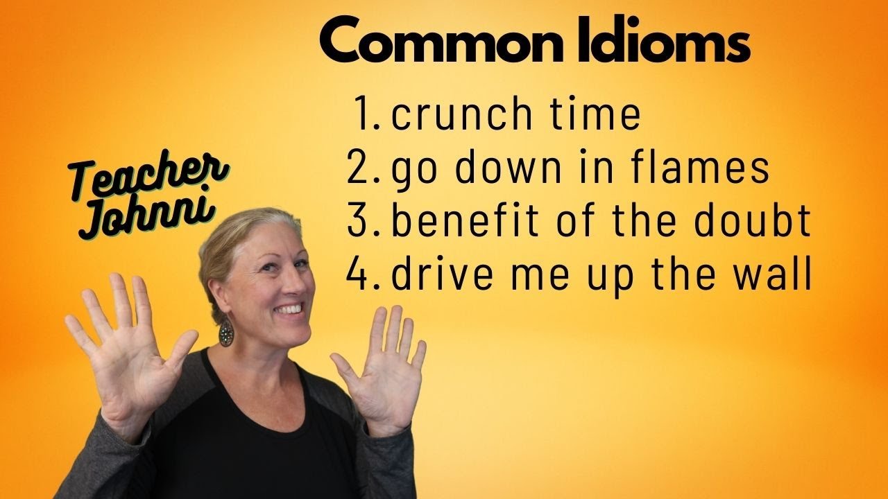 Common Idioms Crunch Time, Drive Me Up A Wall, Go Down In Flames