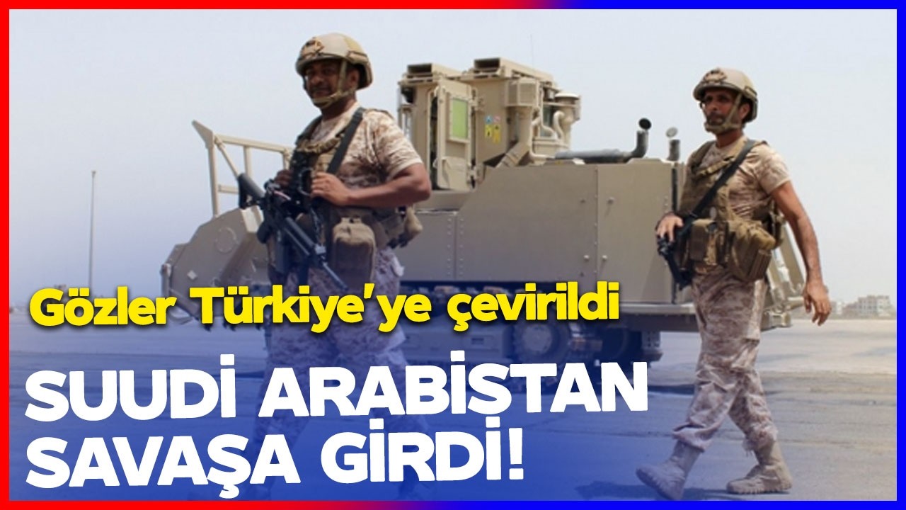 SUUDİ ARABİSTAN SAVAŞA GİRDİ! Gözler Türkiye'ye Çevirildi! Mekke Paktı Devrede