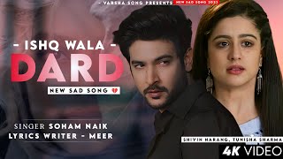 Ishq Wala Dard (Official Lyrics Video) Soham Naik | Shivin N, Tunisha S | Meer | New Song