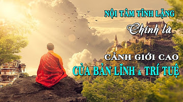 Rèn Luyện Được Nội Tâm Chính Là Cảnh Giới Cao Của Bản Lĩnh Và Trí Tuệ
