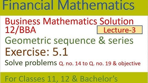 Geometric sequence & series exercise solutions |Business math objective questions solve | math 12 |