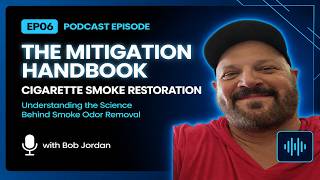 Understanding the Science Behind Smoke Odor Removal  - The Mitigation Handbook Podcast