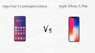 Oppo Find X Lamborghini Edition Vs Apple iPhone X Plus
