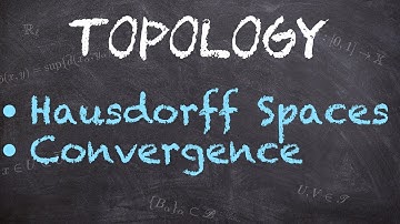 Limits - Hausdorff spaces and Convergence | Topology