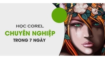 HỌC COREL CHUYÊN NGHIỆP TRONG 7 NGÀY