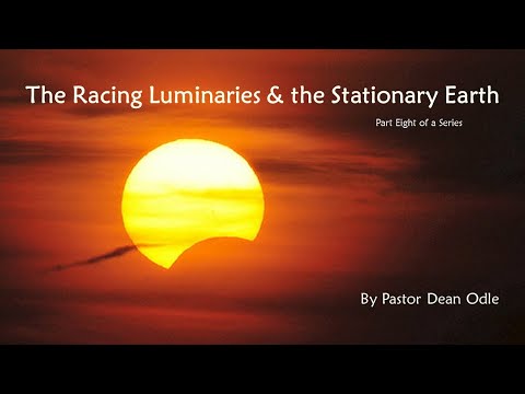 Dean Odle Europe – The Sevenfold Doctrine of Creation Part 8 – Racing Luminaries & Stationary Earth