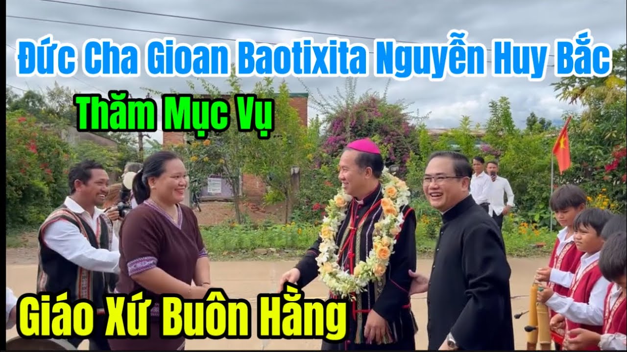 Đức Cha Gioan Baotixita Nguyễn Huy Bắc  Thăm Mục Vụ Và Ban Bí Tích Thêm Sức Tại Giáo Xứ Buôn Hằng.