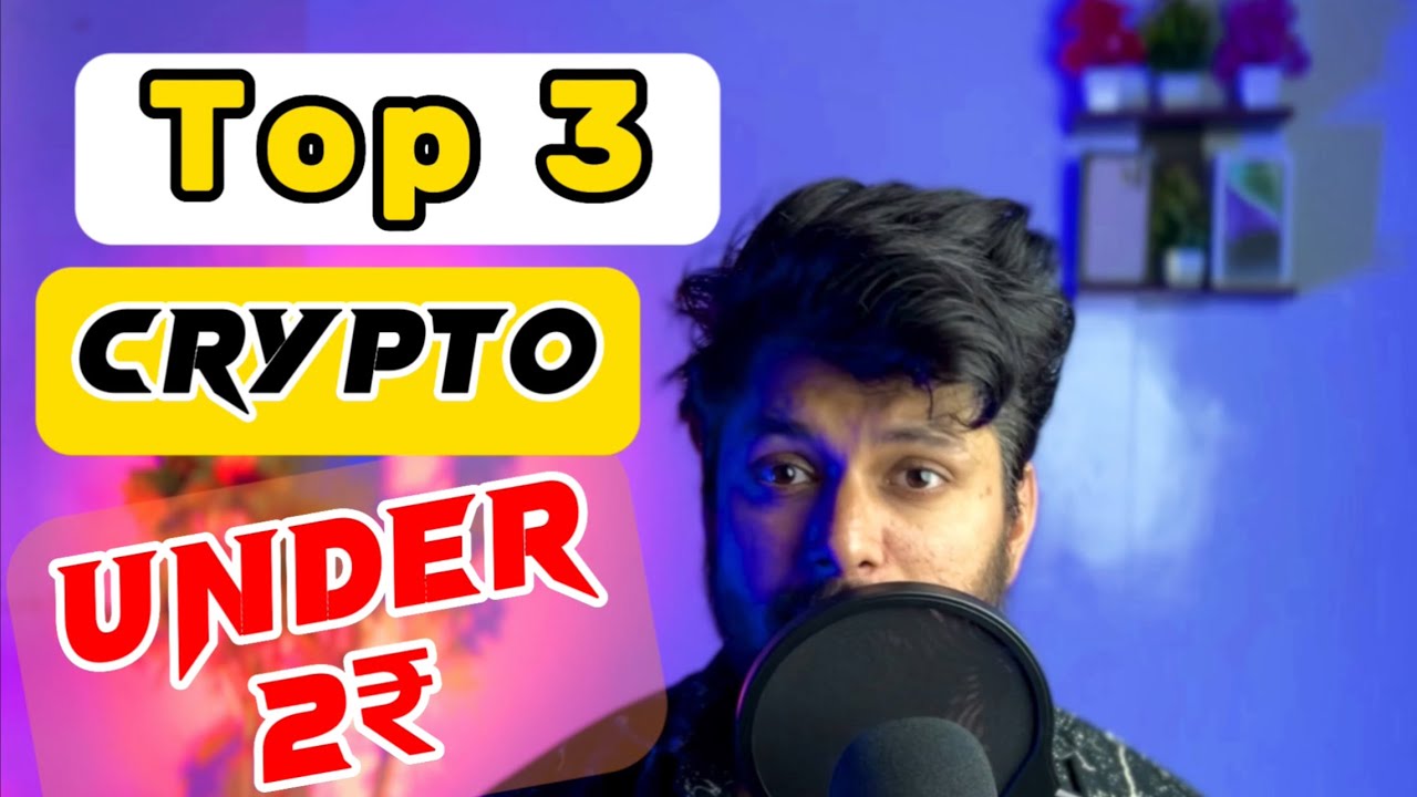 Top 3 Crypto Under 2₹ Only Best Crypto to Buy Now Crypto News YouTube