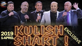 Kulish Shart 1-Aprel soni 2019 (Mirzabek Xolmedov, O’tkir Muhammadxo’jaev, Sanjar Shodiyev)