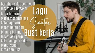 Lagu Enak Didengar Saat Santai Dan Kerja || Bagus Untuk Menaikan Mood Kerja Terbaru 2025