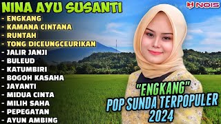 'ENGKANG, KAMANA CINTANA, RUNTAH' - NINA GASENTRA | POP SUNDA LAWAS | FULL ALBUM TERBARU 2024