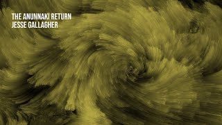 The Anunnaki Return - Jesse Gallagher | 1 Hour