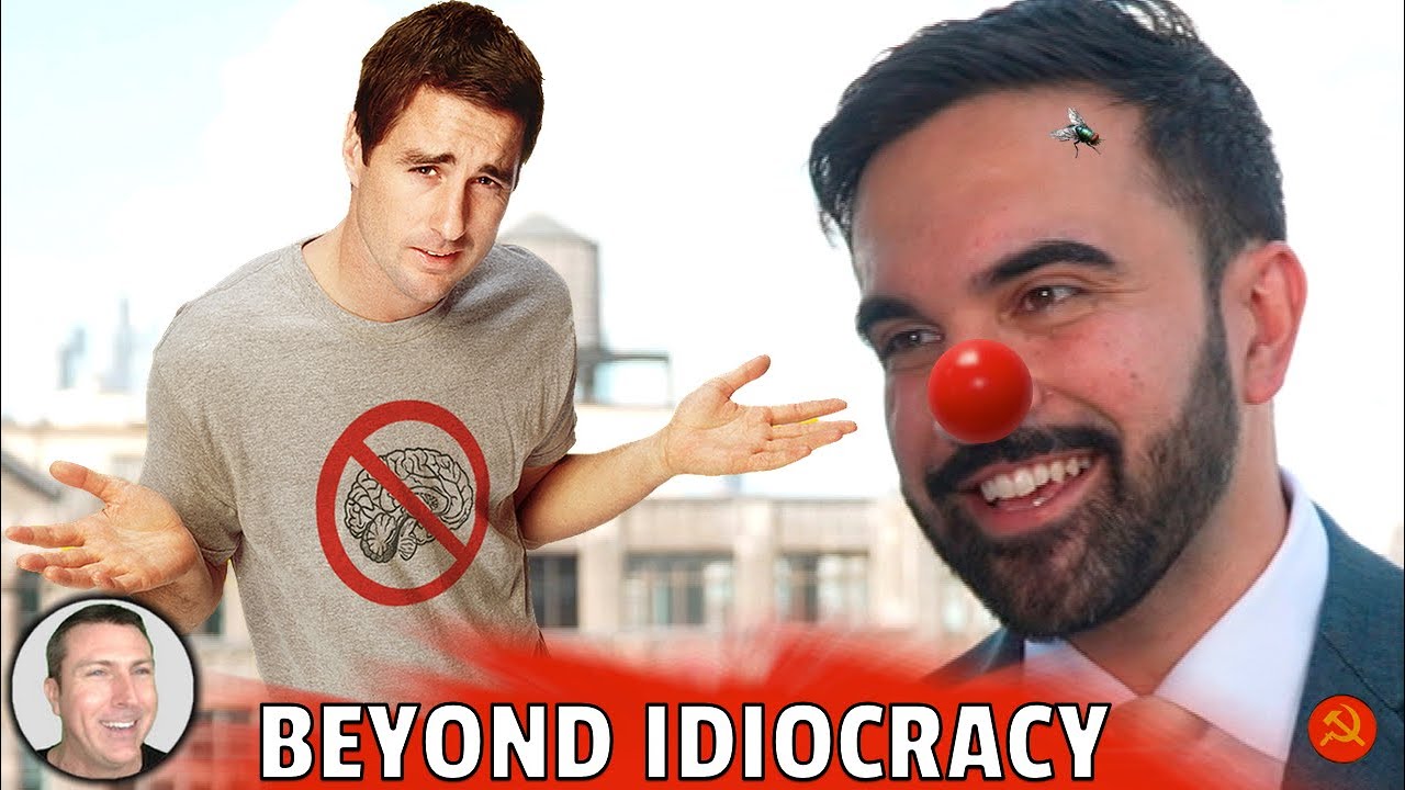 IT'S BEYOND IDIOCRACY!