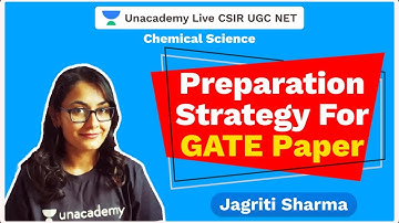 Preparation Strategy for GATE paper |GATE 2021| Chemical Science | Jagriti Sharma | Unacademy