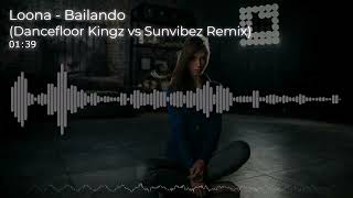 (36Hz, And Up) Loona - Bailando (Dancefloor Kingz Vs Sunvibez Bootleg 2022 Rebassed By DjMasRebass)