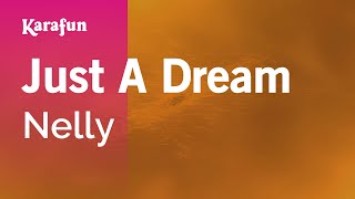 Video thumbnail of "Just a Dream - Nelly | Karaoke Version | KaraFun"