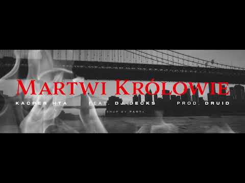 Kacper HTA feat DJ Decks - Martwi królowie prod. Druid