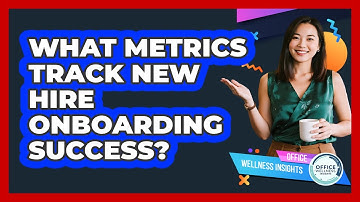 What Metrics Track New Hire Onboarding Success?
