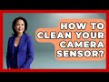 How To Clean Your Camera Sensor? - Image Review Studio