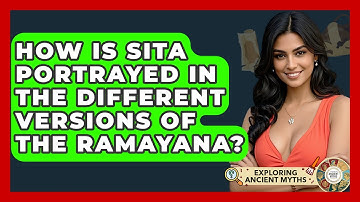 How Is Sita Portrayed In The Different Versions Of The Ramayana? - Exploring Ancient Myths