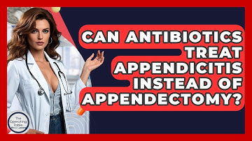 Can Antibiotics Treat Appendicitis Instead Of Appendectomy? - The Operating Table