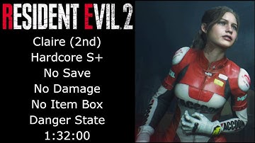 Resident Evil 2 2019 - Claire (2nd)|Hardcore S+|No Save|No Damage|No Item Box|Danger State| 1:32:00