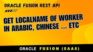 How to get local name of worker with Oracle Fusion REST API, Fusion worker REST API get local name